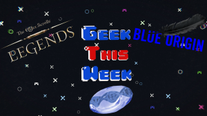 GtW - Elder Scrolls: Legends, Blue Origin, and Hydrogel