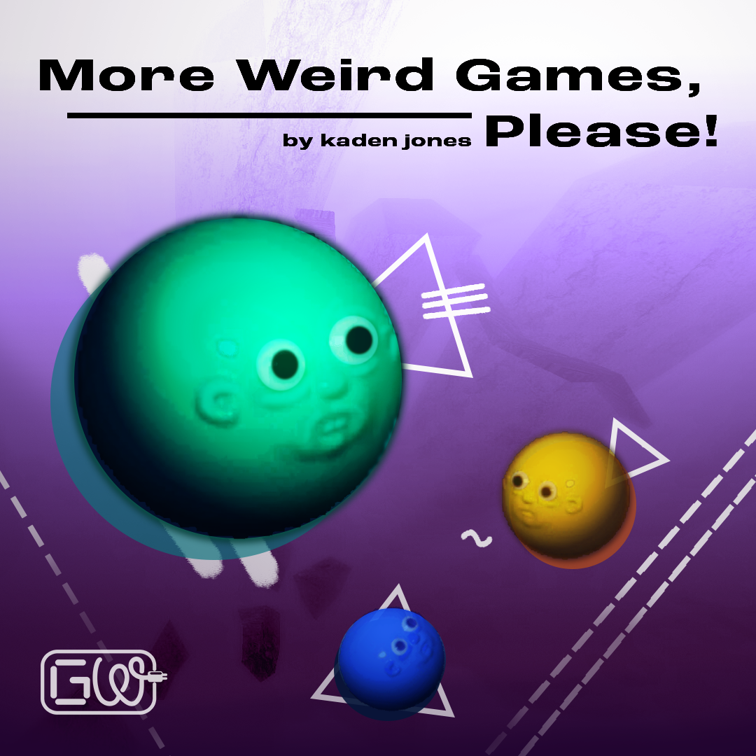 More Weird Games, Please!