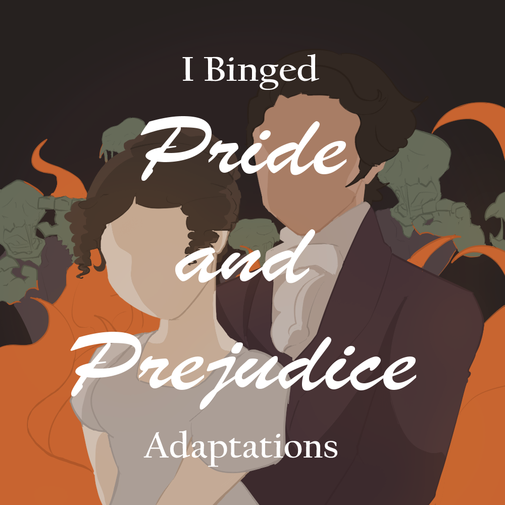 I Binged Pride & Prejudice Adaptations
